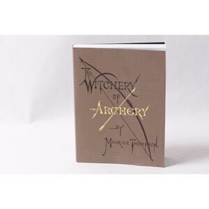 The Witchery of Archery by Maurice Thompson 1984 Bow Hunting ~ 260420-WH 1081